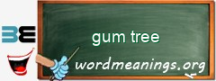 WordMeaning blackboard for gum tree